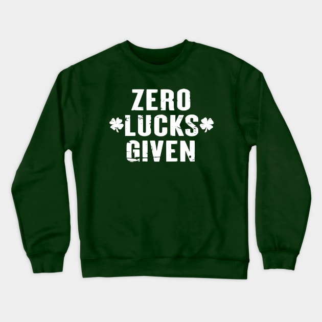 Zero Lucks Given Crewneck Sweatshirt by John white